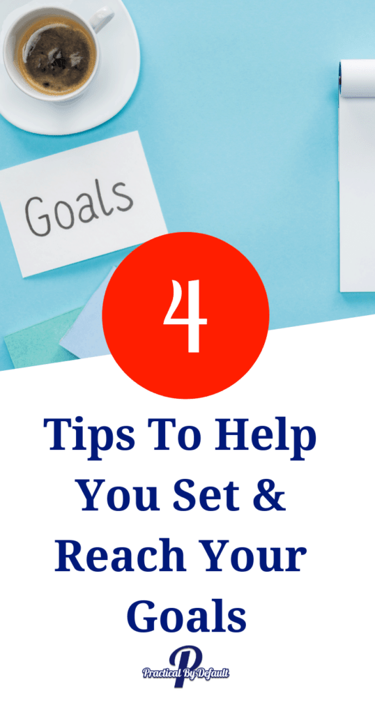 4 Tips you need to help you set and reach your goals this year! 