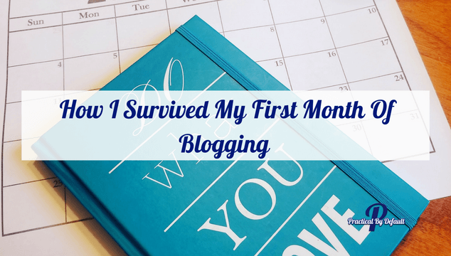 How I Survived My First Month Of Blogging