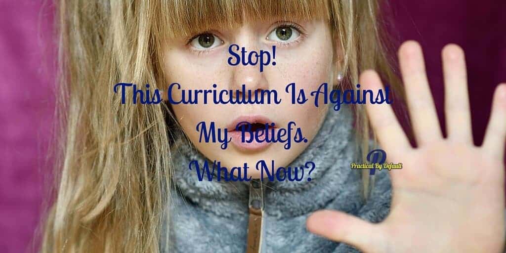 Stop! This Curriculum Is Against My Beliefs, What Now? #homeschool