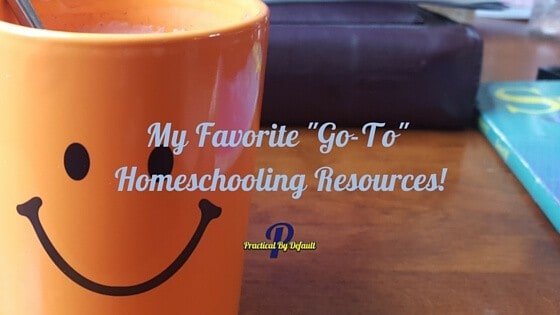 My Favorite “Go-To” Homeschooling Resources