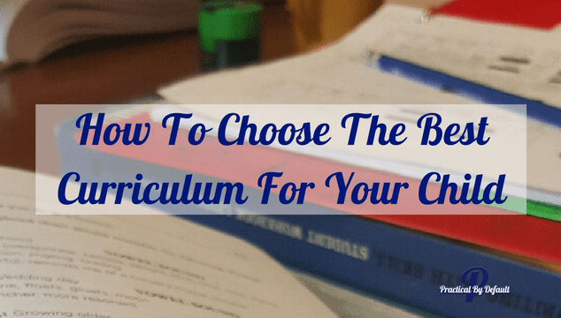 How To Choose The Best Curriculum For Your Child