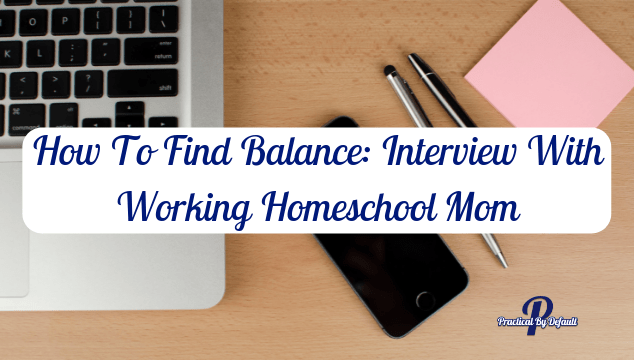 find balance interview with working homeschool mom