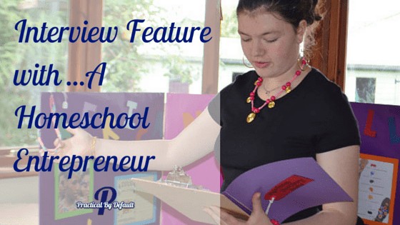 Interview Feature with...A Homeschool Entrepreneur