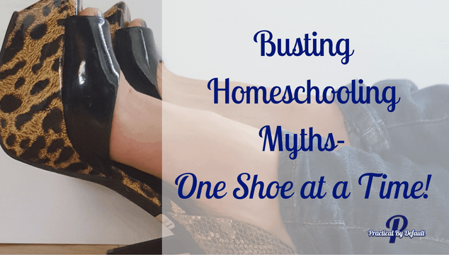 Busting Homeschooling Myths, One Shoe at a Time!
