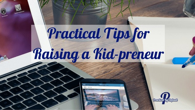 Teach your child how to be a kidpreneur with these practical tips
