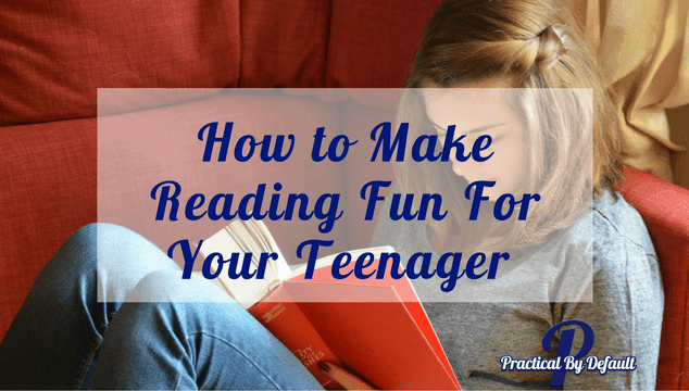 How To Make Reading Fun For Your Teenager