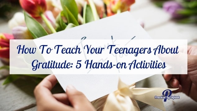 How To Teach Your Teenagers About Gratitude