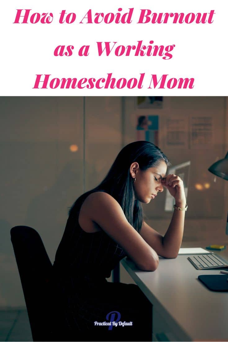 How To Avoid Burnout As A Working Homeschool Mom (3 Steps)