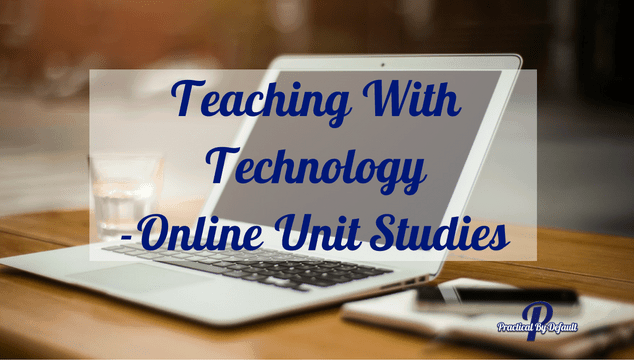 Teaching With Technology-Online Unit Studies