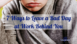 Ever have a bad day at work that you just can't let go of? Here are 7 ways to let it go.