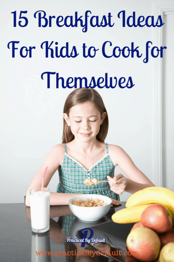 15 Breakfast Ideas For Kids-Easy Recipes They Can Cook