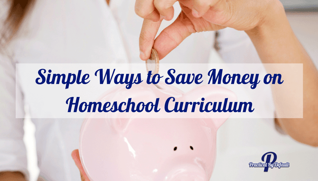 Simple Ways to Save Money on Homeschool Curriculum