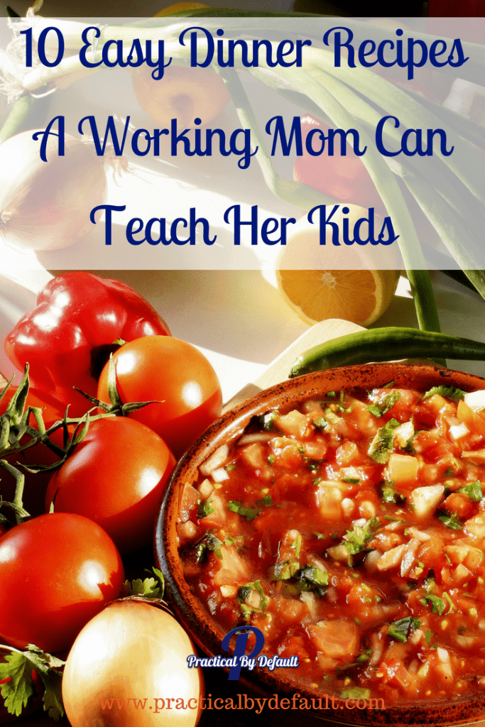 Do your children have the skills needed to cook? Teach them these 10 easy dinner recipes today!