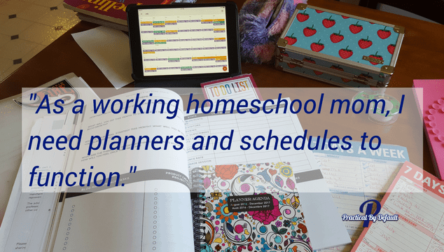 As a working homeschool mom, I need planners and schedules to function