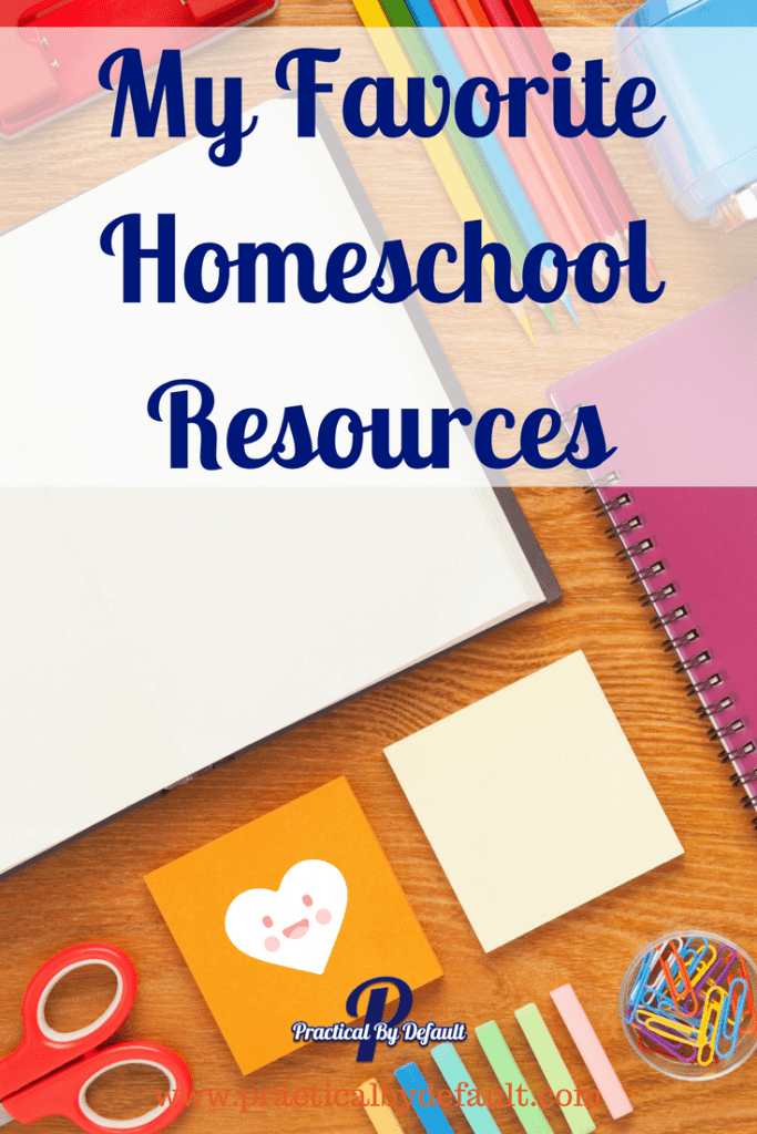 My Favorite Homeschool Resources | Practical, By Default