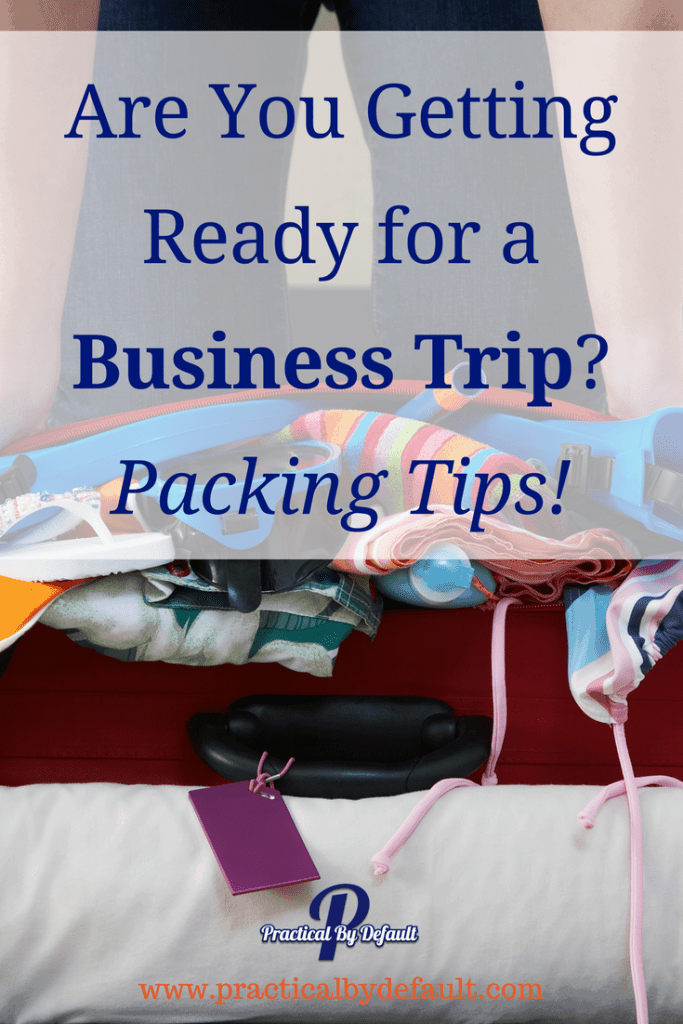 Are You Getting Ready for a Business Trip? Packing Tips you don't want to miss!