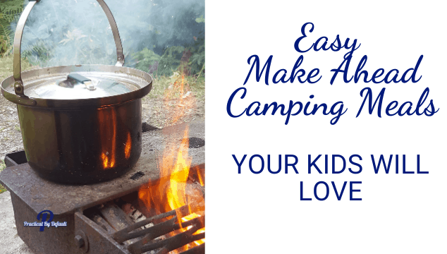 Easy Make Ahead Camping Meals