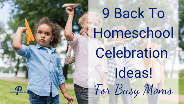 9 Flexible First Day Back to Homeschool Ideas: For Busy Moms