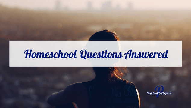 Homeschool Questions Answered