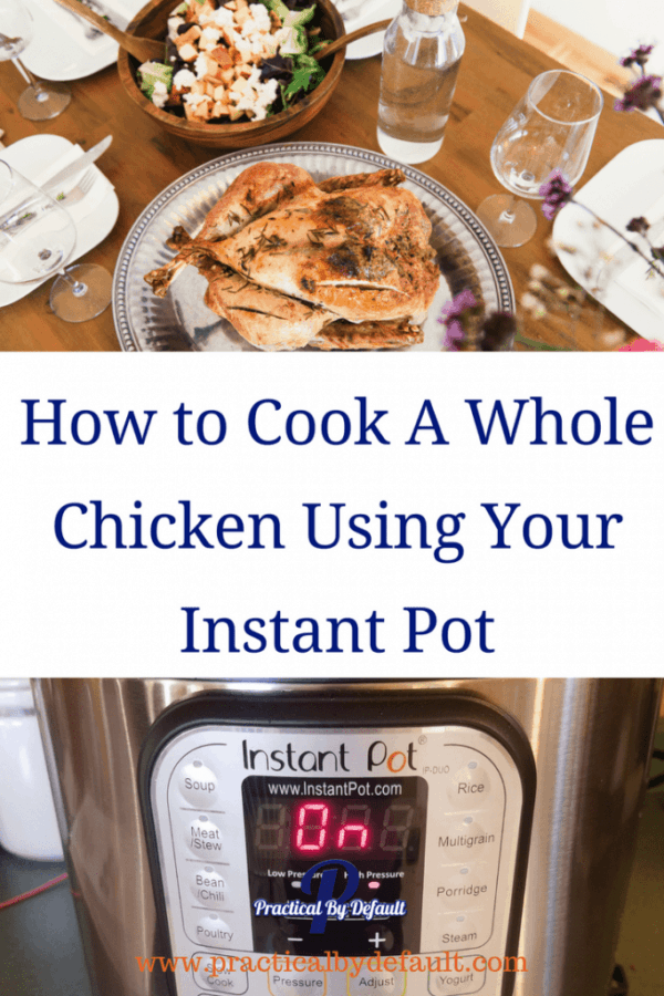 How to Cook A Whole Chicken Using Your Instant Pot