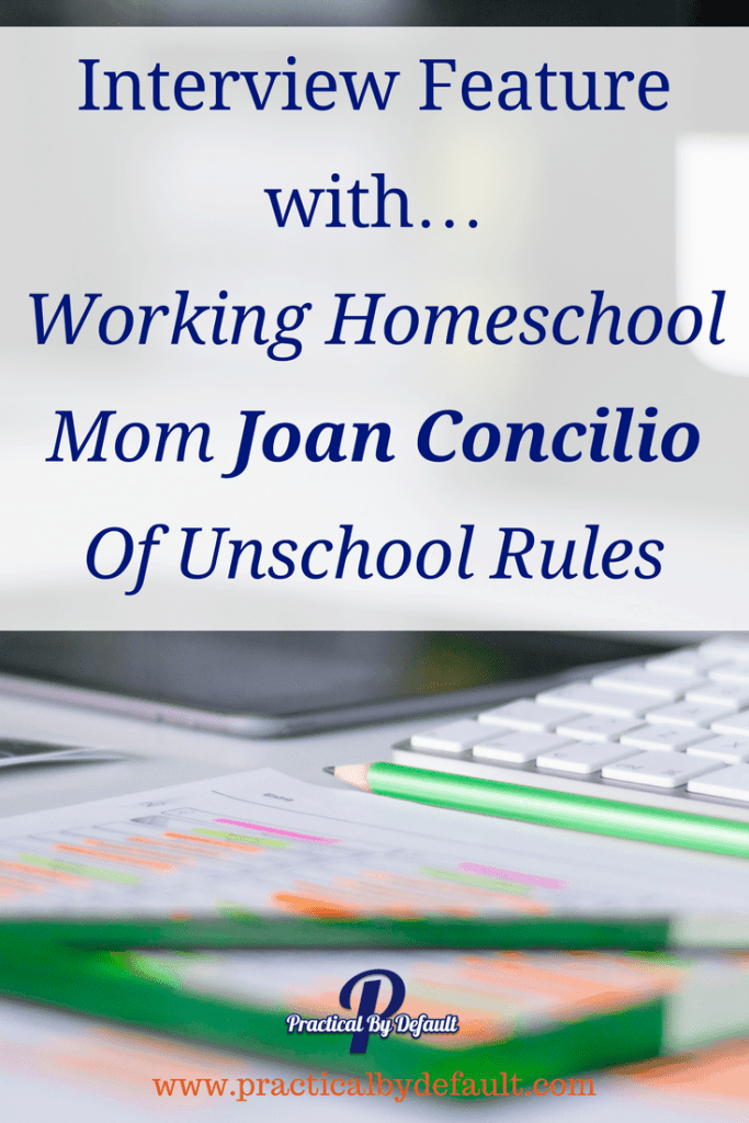 Do you want to homeschool but you aren't sure if it will work for you? Joan Concillio shares what working and unschooling looks like for her.