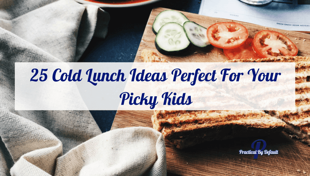 25 Cold Lunch Ideas Perfect For Your Picky Kids