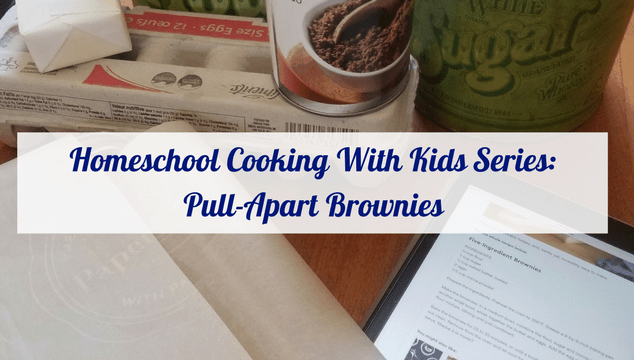 Homeschool Cooking With Kids Series: Pull-Apart Brownies