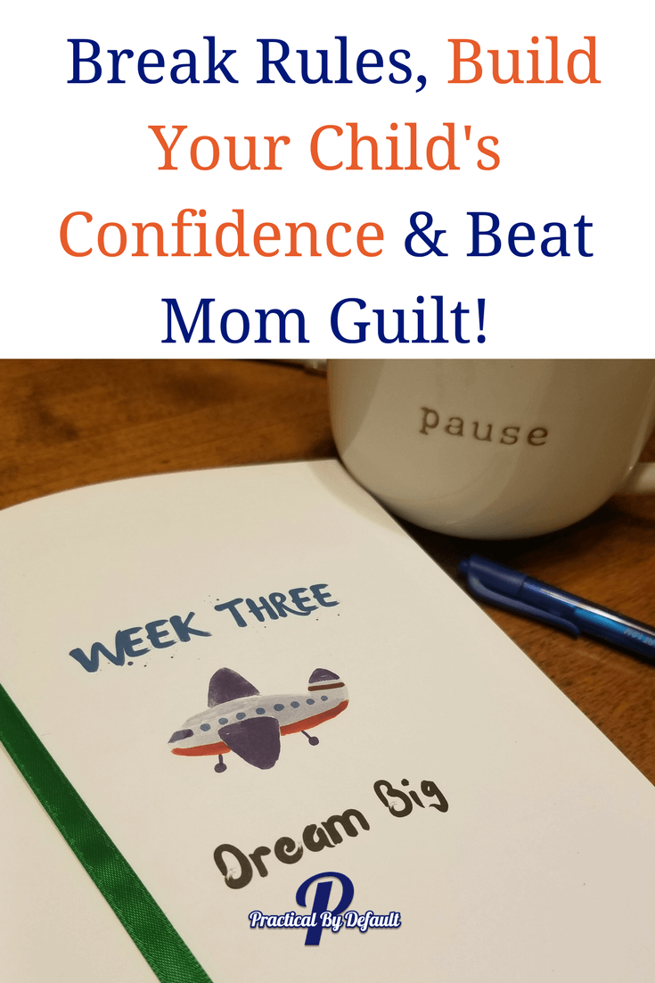 Yes, you can! Break Rules, Build Your Child's Confidence & Beat Mom Guilt! Sharing the tools I am using.