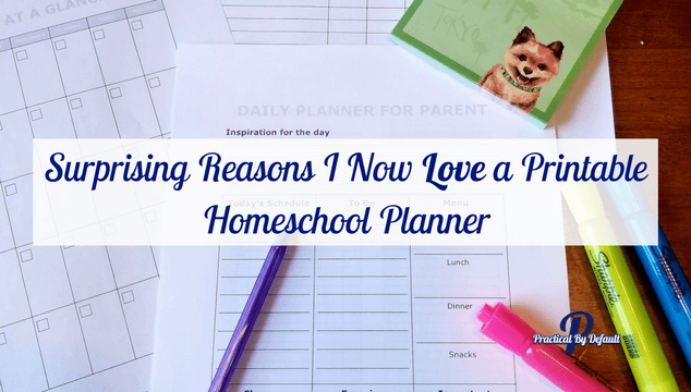 Surprising Reasons I Now Love a Printable Homeschool Planner