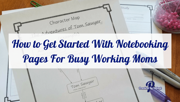 How to Get Started With Notebooking Pages For Busy Working Moms