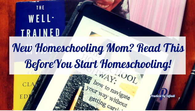 New Homeschooling Mom_ Read This BEFORE You Start Homeschooling!