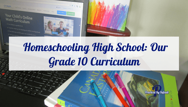 Homeschooling High School: Our Grade 10 Curriculum