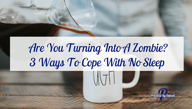 Are You Turning Into A Zombie? 3 Ways To Cope With No Sleep As A Working Homeschool Mom