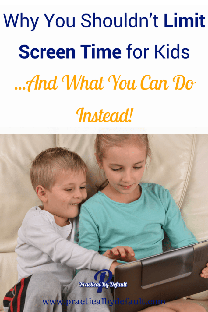 Why parents shouldn t limit screen time?