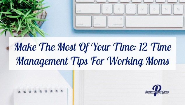 Time Management Tips For Working Moms