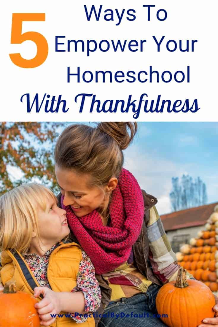5 ways to empower your homeschool with thankfulness