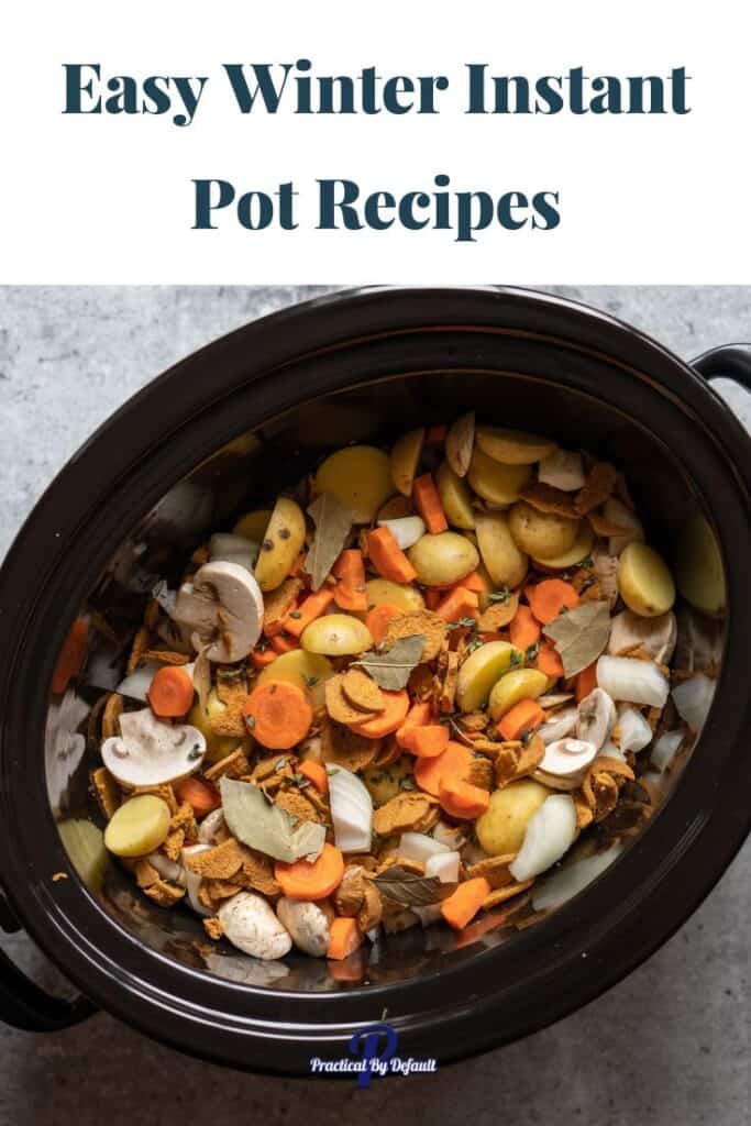 Winter Instant Pot Recipes with an Instant Pot filled with veggies