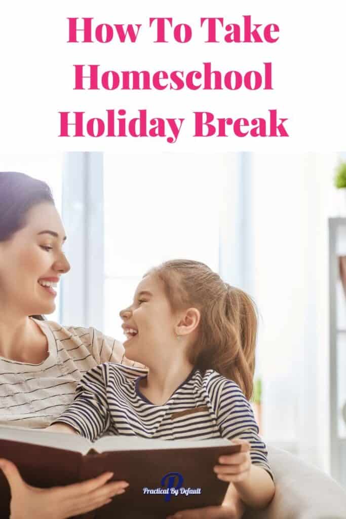 How to take a homeschool holiday break mom reading with a little girl