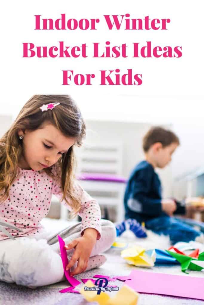 Indoor winter bucket list activities for kids