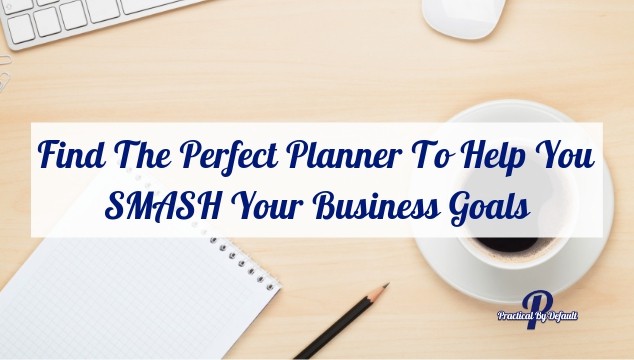 Blog Goals Got You Down? Find The Perfect Planner To Help You SMASH Your Business Goals