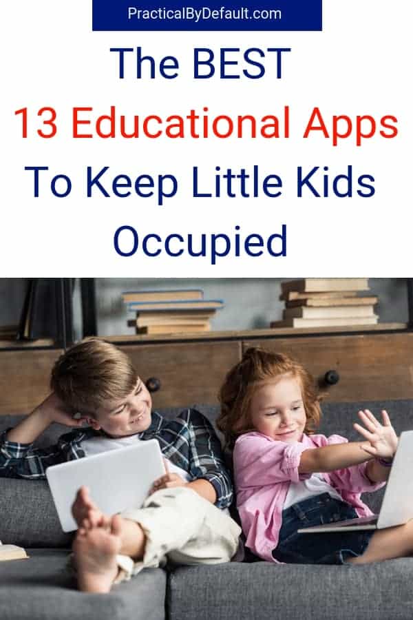 The BEST 13 Educational Apps To Keep Little Kids Occupied | Practical ...