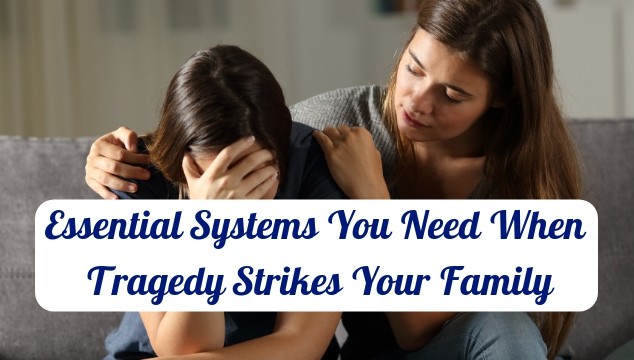 Essential Systems You Need In Place When Tragedy Strikes Your Family