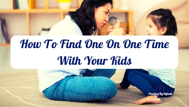 How To Find One On One Time With Your Kids When You’re A Working Mom