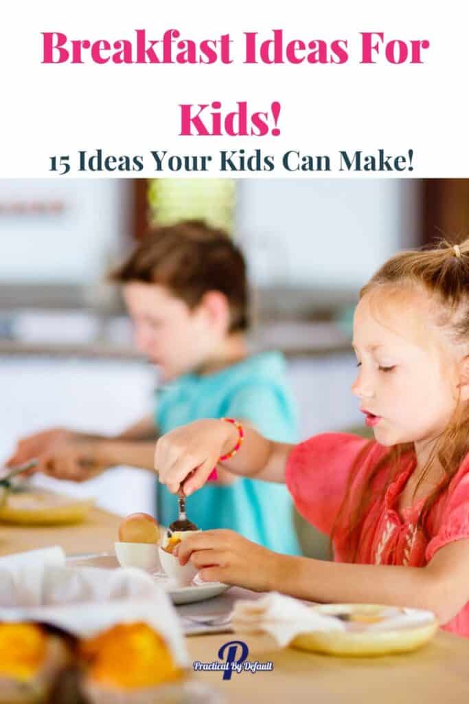 15 Breakfast Ideas For Kids-Easy Recipes They Can Cook