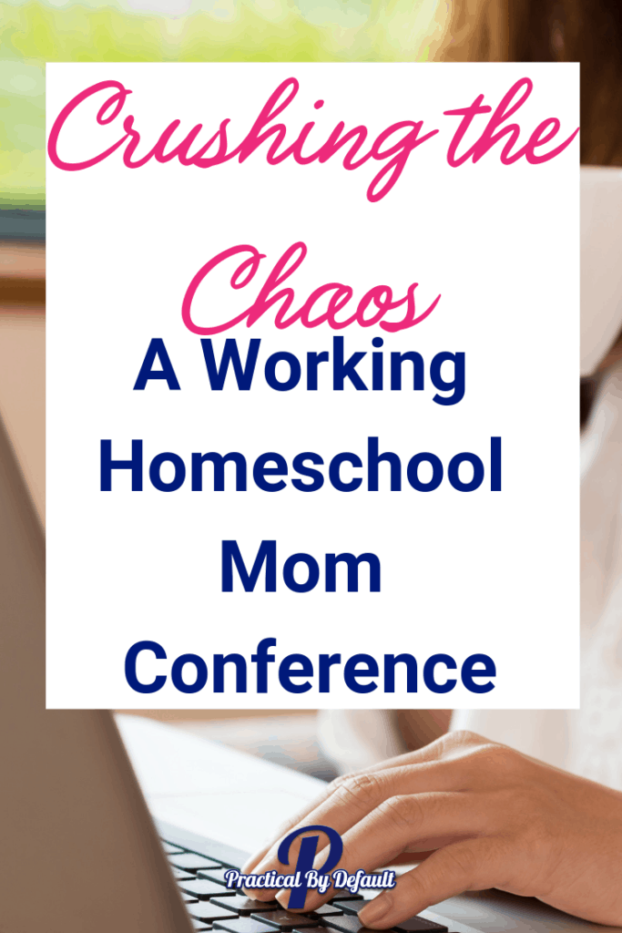 Crushing the Chaos a homeschool conference for the working mom