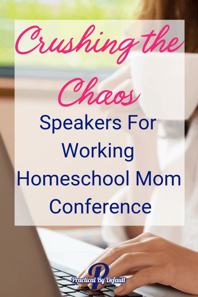 Speakers list for 2019 Crushing the Chaos Working Homeschool Mom Conference