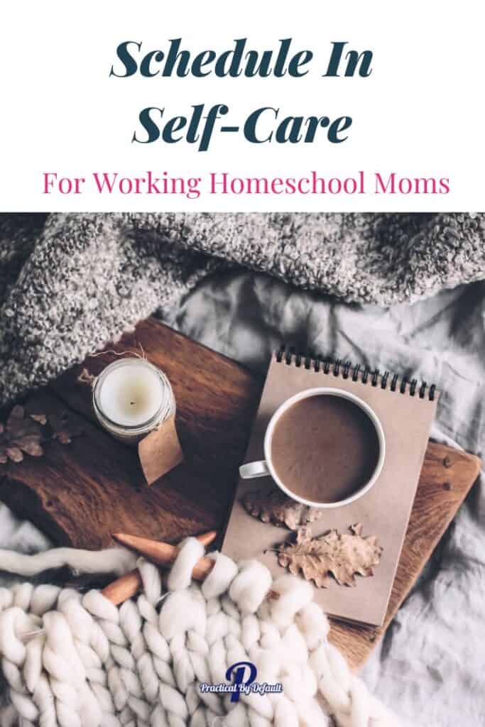 Schedule in Self Care For Working homeschool moms, coffee on a book with candles and blanket