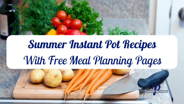 Summer Instant Pot Recipes With Free Meal Planning Pages