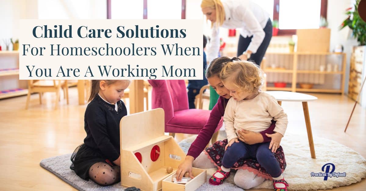 Child Care For Homeschoolers