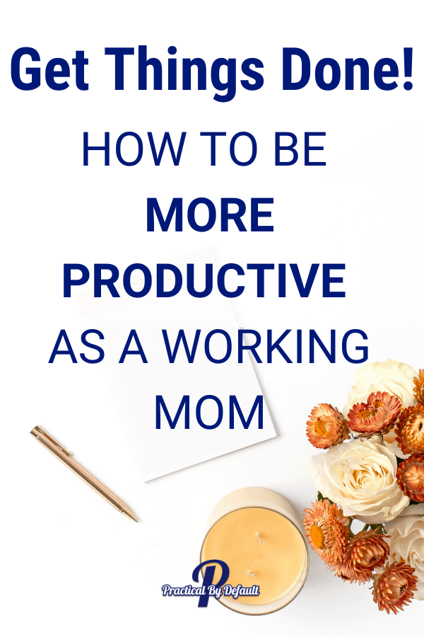 How to be more productive as a working mom with these 10 tips! 